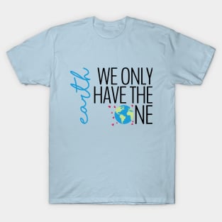 Earth - We Only Have the One (light) T-Shirt